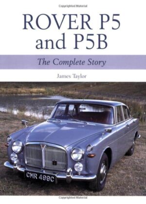 Rover P5 and P5B: The Complete Story