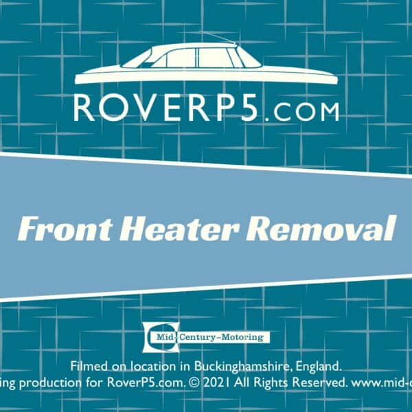 RoverP5.com Video: Front Heater Removal