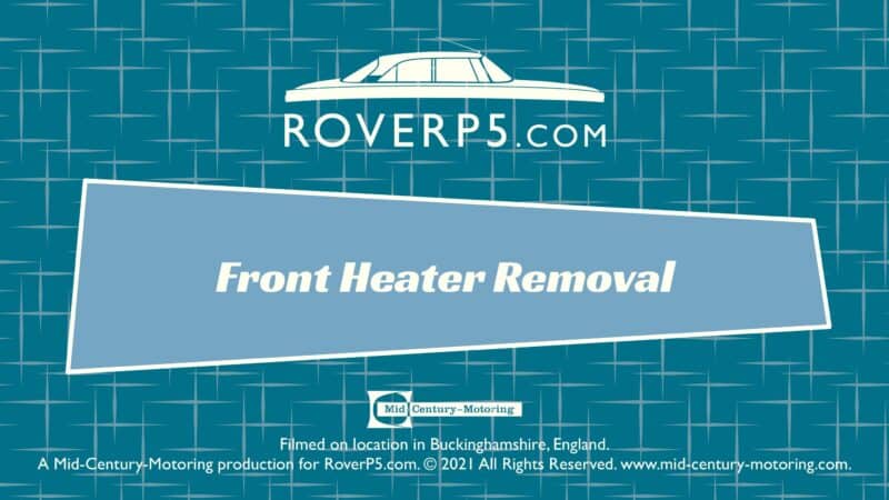 RoverP5.com Video: Front Heater Removal
