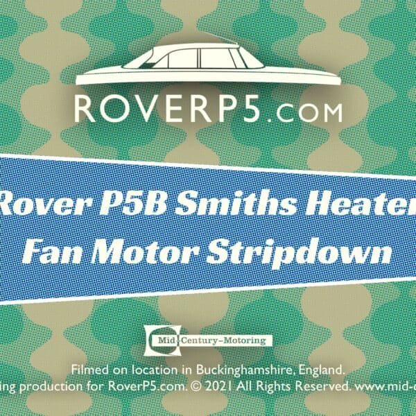 RoverP5.com Video: Smiths Heater Fan Motor Strip-Down